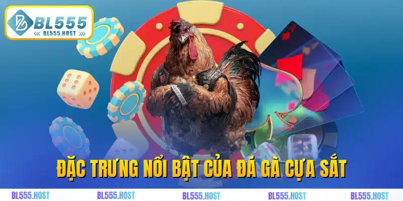 Đặc trưng nổi bật của đá gà cựa sắt