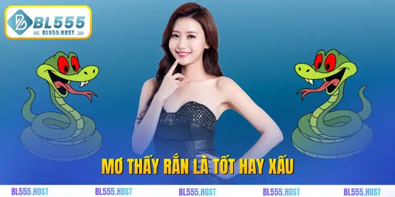Mơ thấy rắn là tốt hay xấu